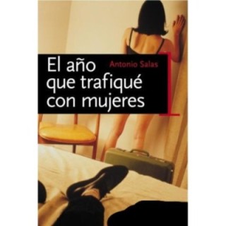 El año que trafiqué con mujeres