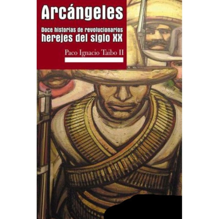 Arcángeles. Doce historias de revolucionarios herejes del siglo XX
