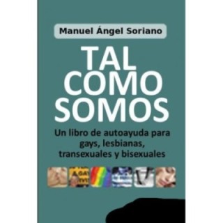 Tal como somos. Un libro de autoayuda para gays