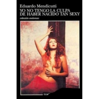 Yo no tengo la culpa de haber nacido tan sexy