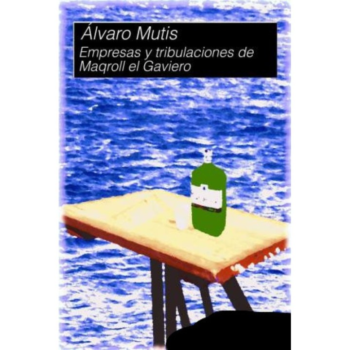 Empresas y tribulaciones de Maqroll el Gaviero