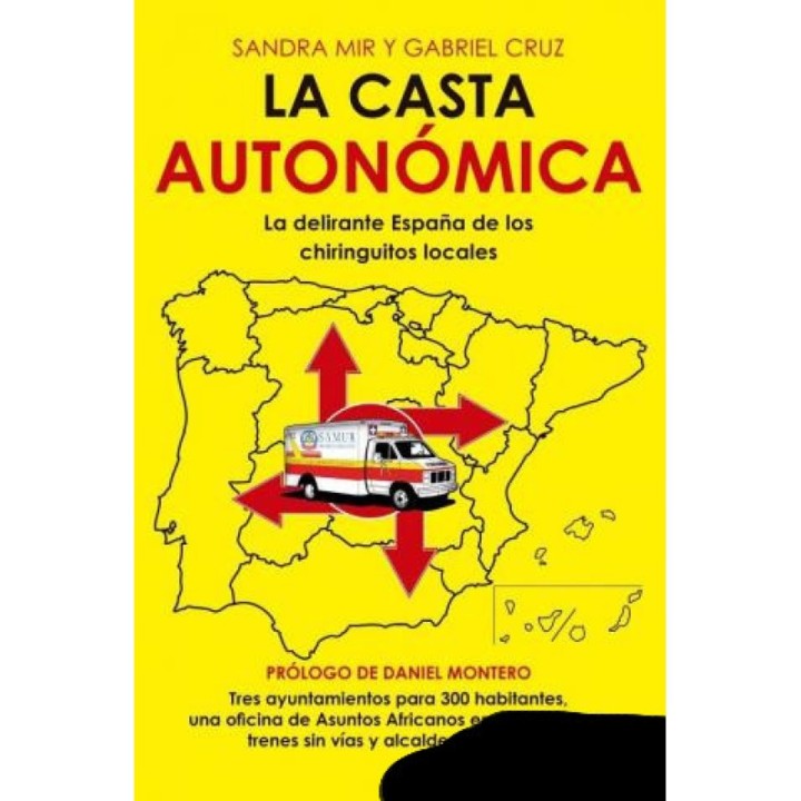 La casta autonómica. La delirante España de los chiringuitos locales