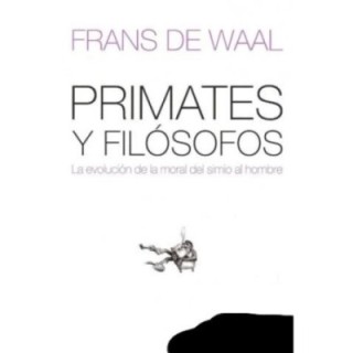 Primates y filósofos. La evolución de la moral del simio al hombre