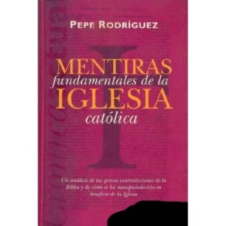 Mentiras fundamentales de la Iglesia católica