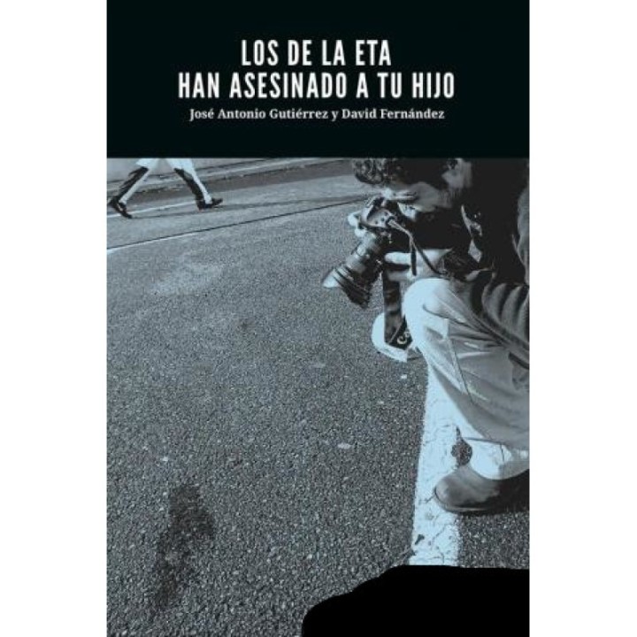 Los de la ETA han asesinado a tu hijo