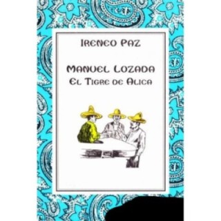 Manuel Lozada. El tigre de Alica