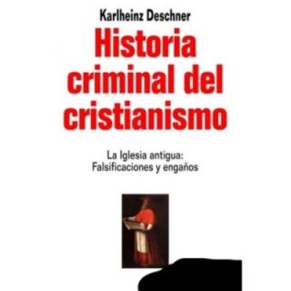 Historia criminal del cristianismo. La Iglesia antigua (I)