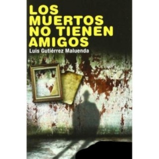 Los muertos no tienen amigos