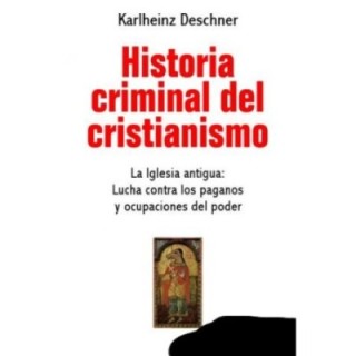Historia criminal del cristianismo. La Iglesia antigua (II)