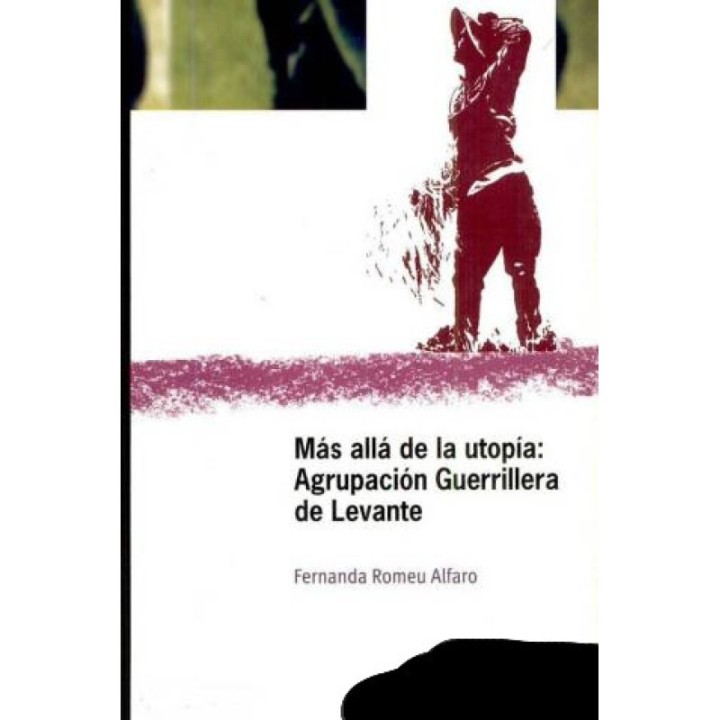 Mas allá de la utopía: Agrupación Guerrillera de Levante