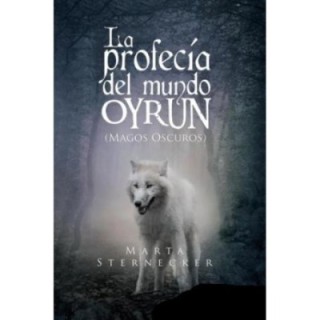 La profecía del mundo Oyrun. Magos Oscuros