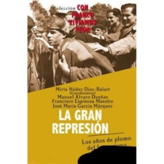 La gran represión. Los años de plomo del franquismo