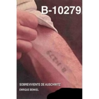 B-10279. Sobreviviente de Auschwitz