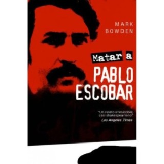 Matar a Pablo Escobar