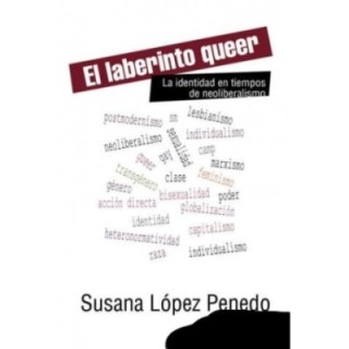 El laberinto queer. La identidad en tiempos del neoliberalismo